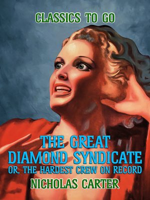 cover image of The Great Diamond Syndicate, Or, the Hardest Crew On Record